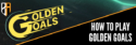 How to play Golden Goals featured image